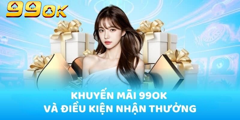 Cập Nhật Khuyến Mãi 99OK: Ưu Đãi Hấp Dẫn Cho Người Chơi 3 Cần đăng ký tài khoản để tham gia khuyến mãi 99OK