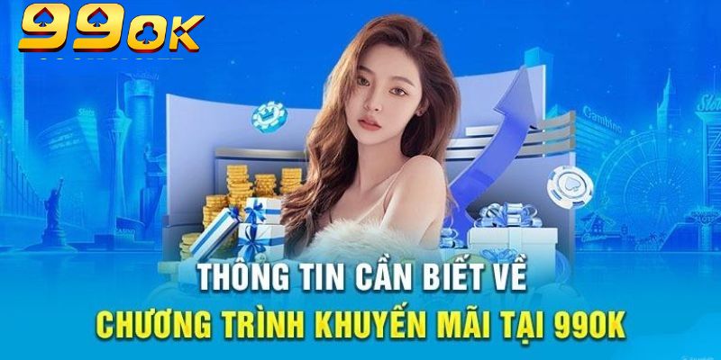 Cập Nhật Khuyến Mãi 99OK: Ưu Đãi Hấp Dẫn Cho Người Chơi 4 Theo dõi 99OK để cập nhật các ưu đãi